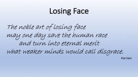 Losing Face, Piet Hein
